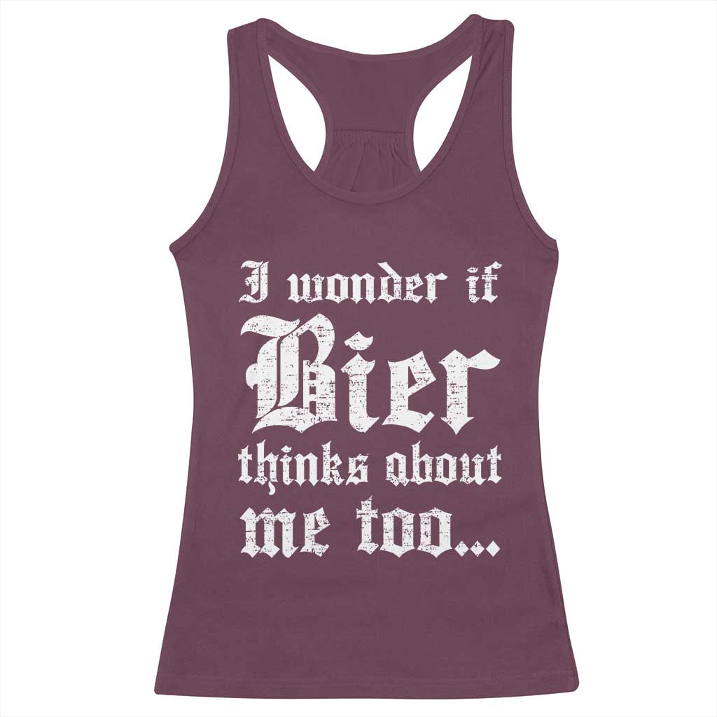 Funny Oktoberfest Racerback Tank Top I Wonder If Bier Thinks About Me Too Sarcastic Drinking - Wonder Print Shop