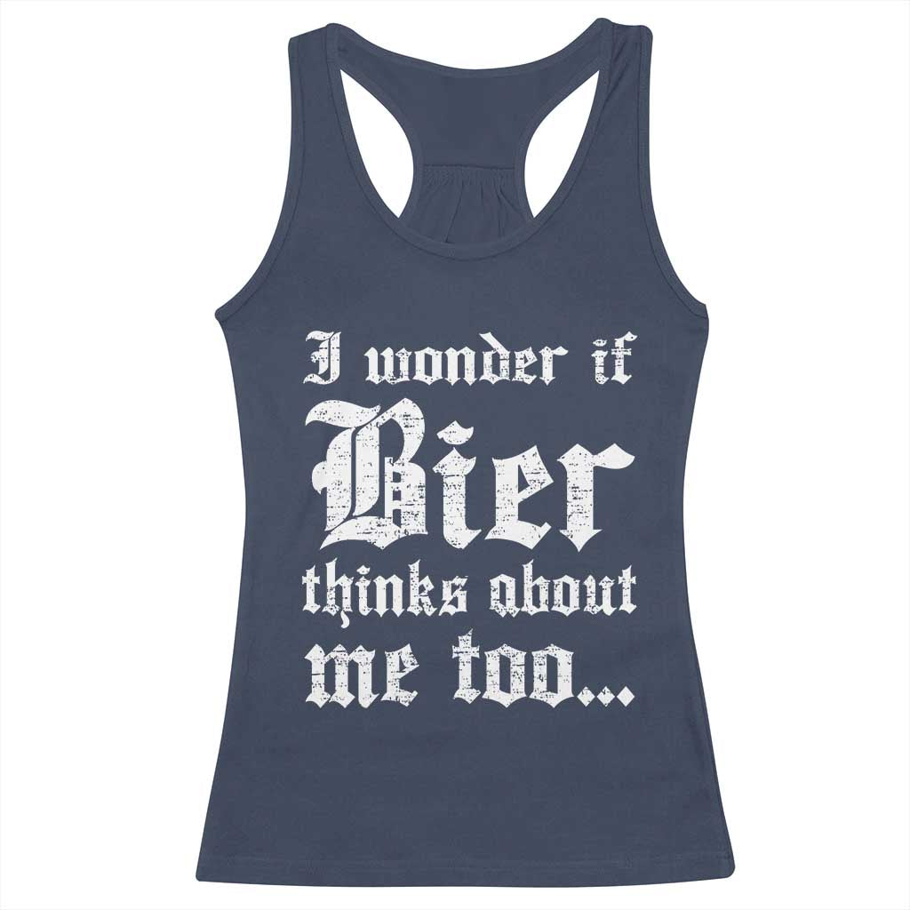 Funny Oktoberfest Racerback Tank Top I Wonder If Bier Thinks About Me Too Sarcastic Drinking - Wonder Print Shop