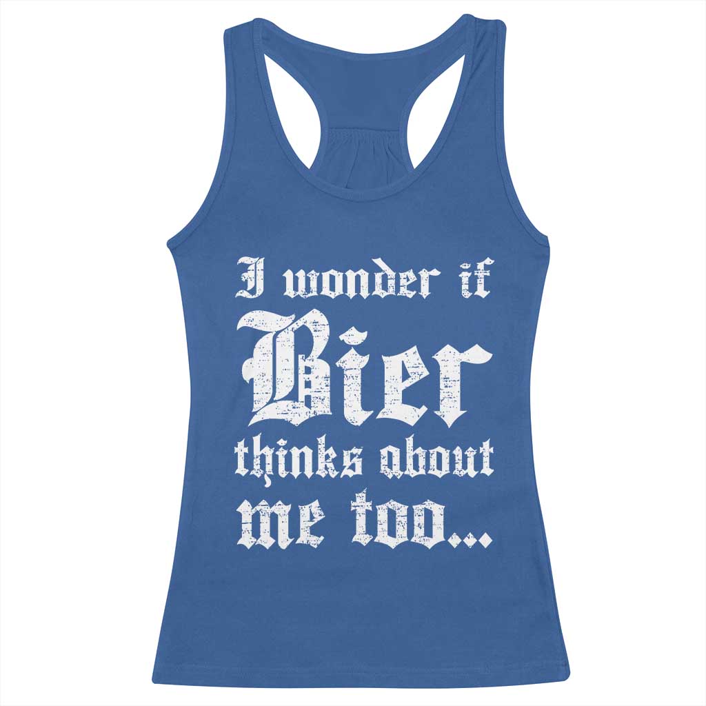 Funny Oktoberfest Racerback Tank Top I Wonder If Bier Thinks About Me Too Sarcastic Drinking - Wonder Print Shop