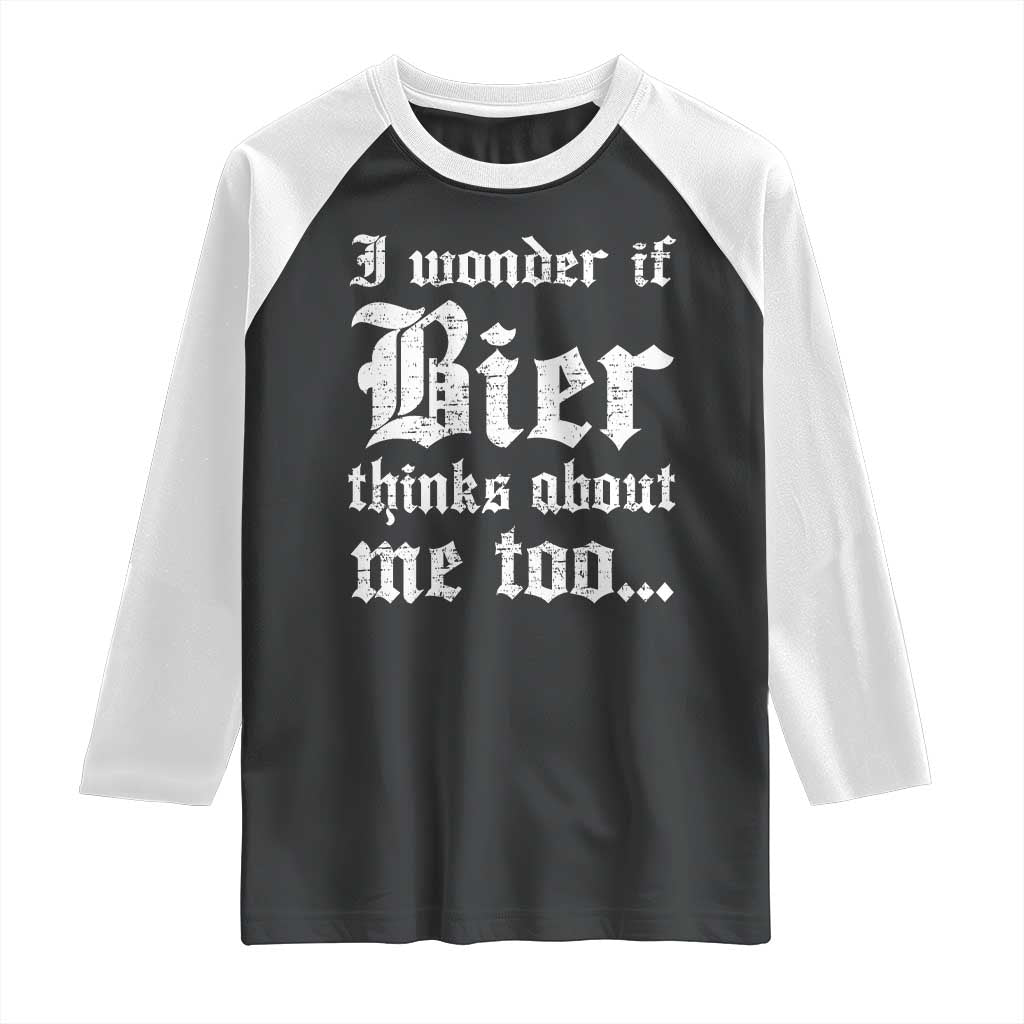 Funny Oktoberfest Raglan Shirt I Wonder If Bier Thinks About Me Too Sarcastic Drinking - Wonder Print Shop