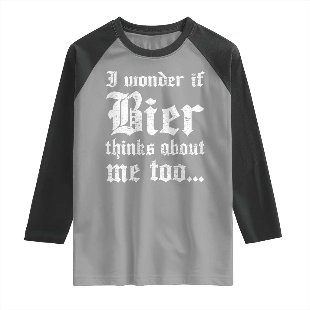 Funny Oktoberfest Raglan Shirt I Wonder If Bier Thinks About Me Too Sarcastic Drinking - Wonder Print Shop