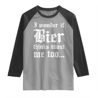 Funny Oktoberfest Raglan Shirt I Wonder If Bier Thinks About Me Too Sarcastic Drinking - Wonder Print Shop