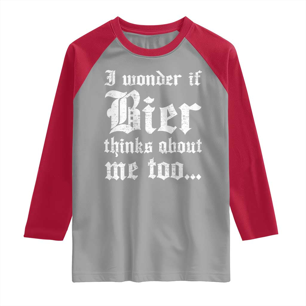 Funny Oktoberfest Raglan Shirt I Wonder If Bier Thinks About Me Too Sarcastic Drinking - Wonder Print Shop