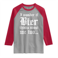 Funny Oktoberfest Raglan Shirt I Wonder If Bier Thinks About Me Too Sarcastic Drinking - Wonder Print Shop