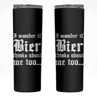 Funny Oktoberfest Skinny Tumbler I Wonder If Bier Thinks About Me Too Sarcastic Drinking - Wonder Print Shop
