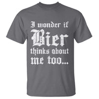 Funny Oktoberfest T Shirt I Wonder If Bier Thinks About Me Too Sarcastic Drinking - Wonder Print Shop