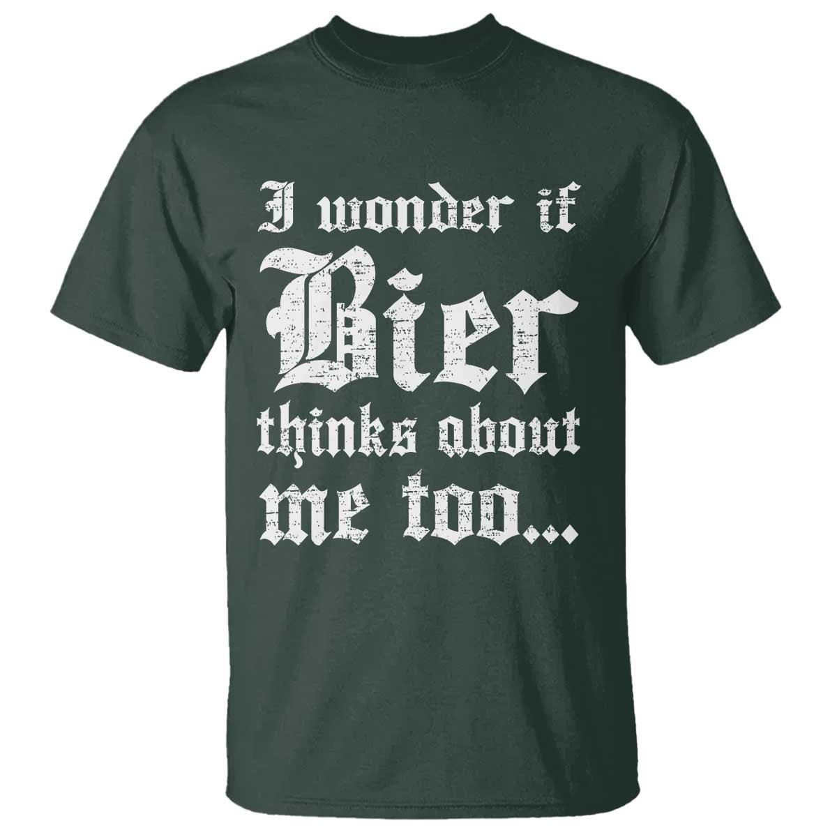 Funny Oktoberfest T Shirt I Wonder If Bier Thinks About Me Too Sarcastic Drinking - Wonder Print Shop
