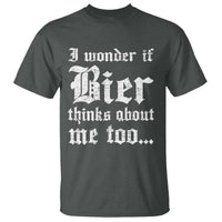 Funny Oktoberfest T Shirt I Wonder If Bier Thinks About Me Too Sarcastic Drinking - Wonder Print Shop