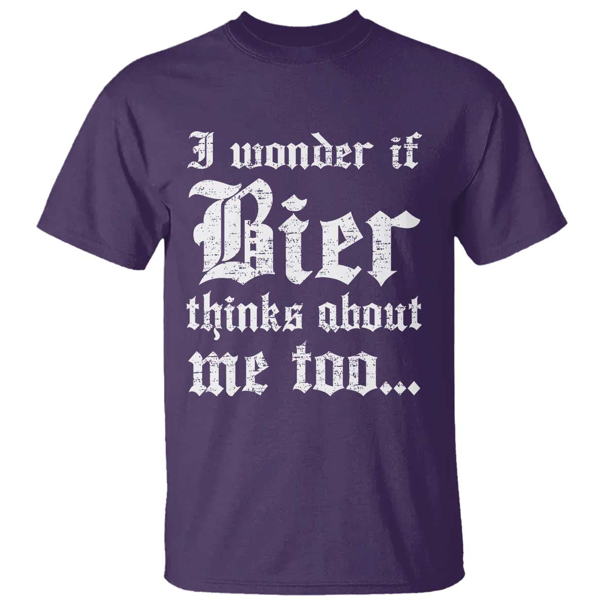 Funny Oktoberfest T Shirt I Wonder If Bier Thinks About Me Too Sarcastic Drinking - Wonder Print Shop