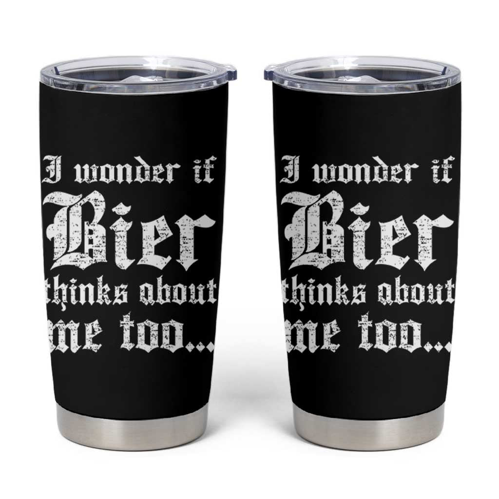 Funny Oktoberfest Tumbler Cup I Wonder If Bier Thinks About Me Too Sarcastic Drinking - Wonder Print Shop