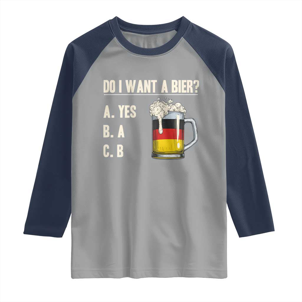 Funny Oktoberfest Raglan Shirt Do I Want A Bier Sarcastic Drinking German Flag - Wonder Print Shop