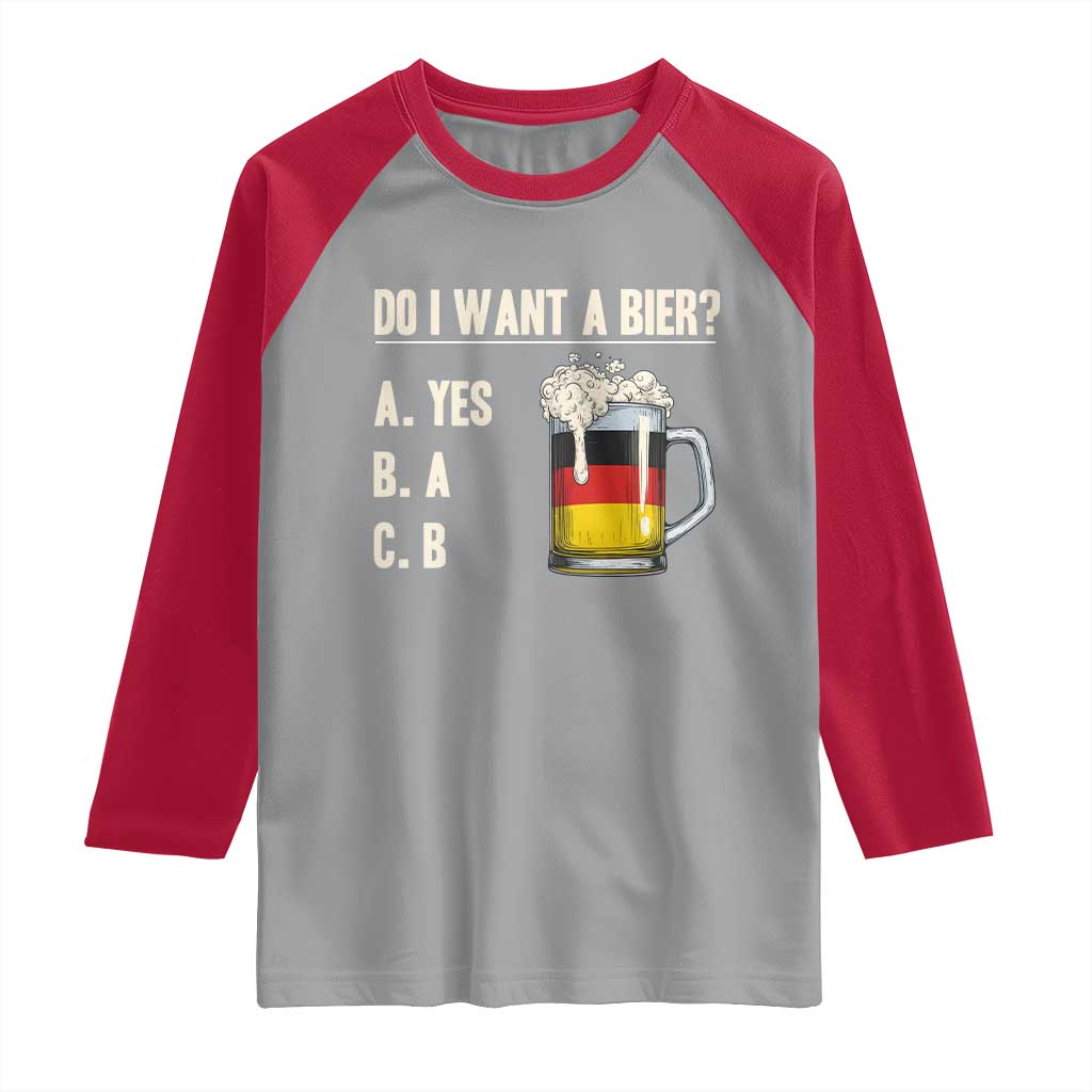 Funny Oktoberfest Raglan Shirt Do I Want A Bier Sarcastic Drinking German Flag - Wonder Print Shop