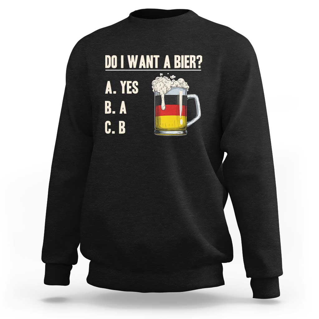 Funny Oktoberfest Sweatshirt Do I Want A Bier Sarcastic Drinking German Flag - Wonder Print Shop