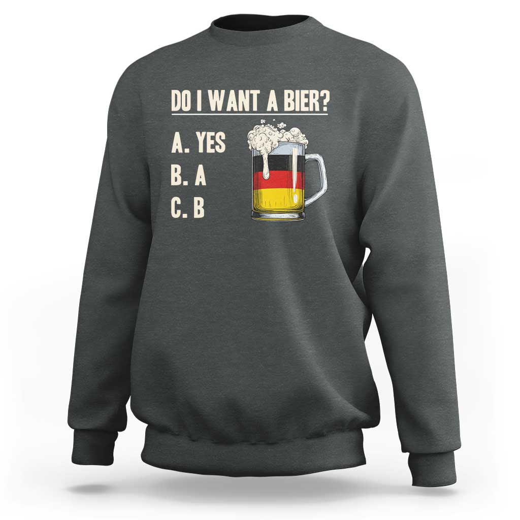 Funny Oktoberfest Sweatshirt Do I Want A Bier Sarcastic Drinking German Flag - Wonder Print Shop