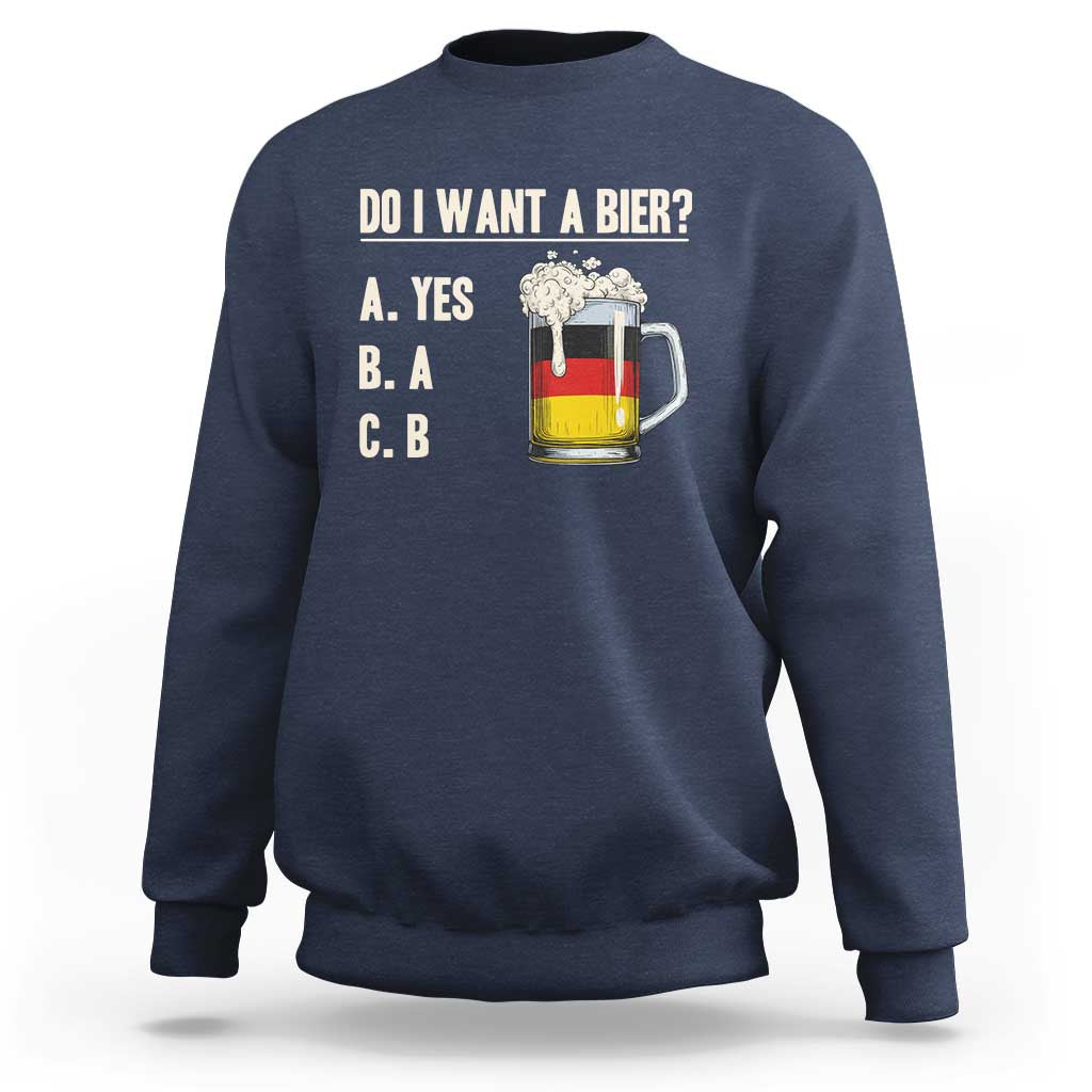 Funny Oktoberfest Sweatshirt Do I Want A Bier Sarcastic Drinking German Flag - Wonder Print Shop