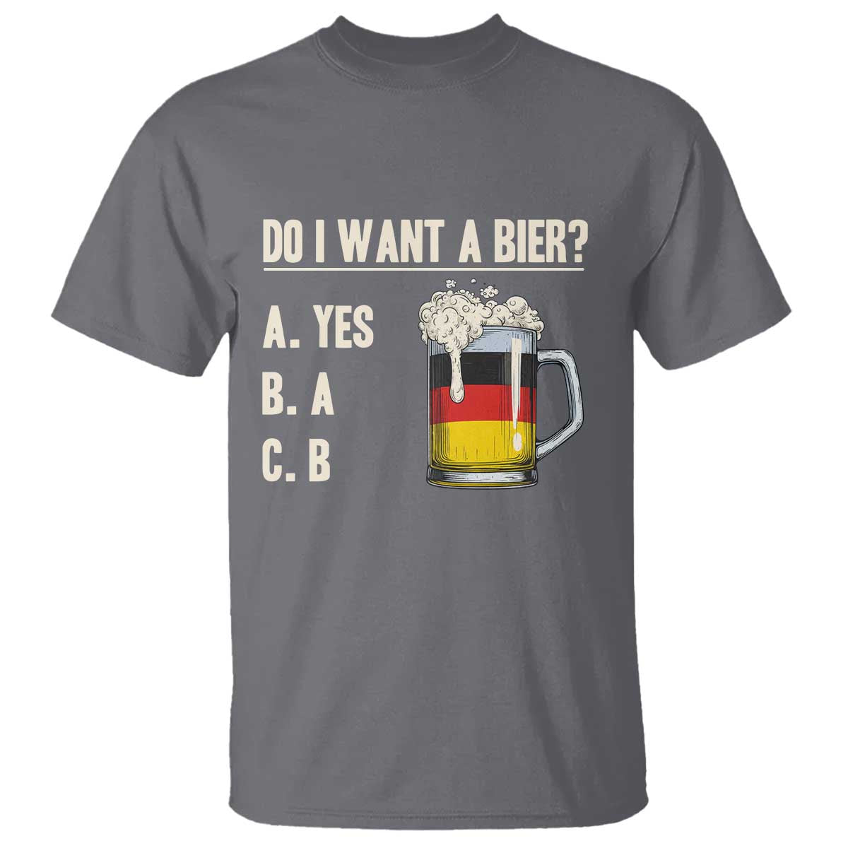 Funny Oktoberfest T Shirt Do I Want A Bier Sarcastic Drinking German Flag - Wonder Print Shop