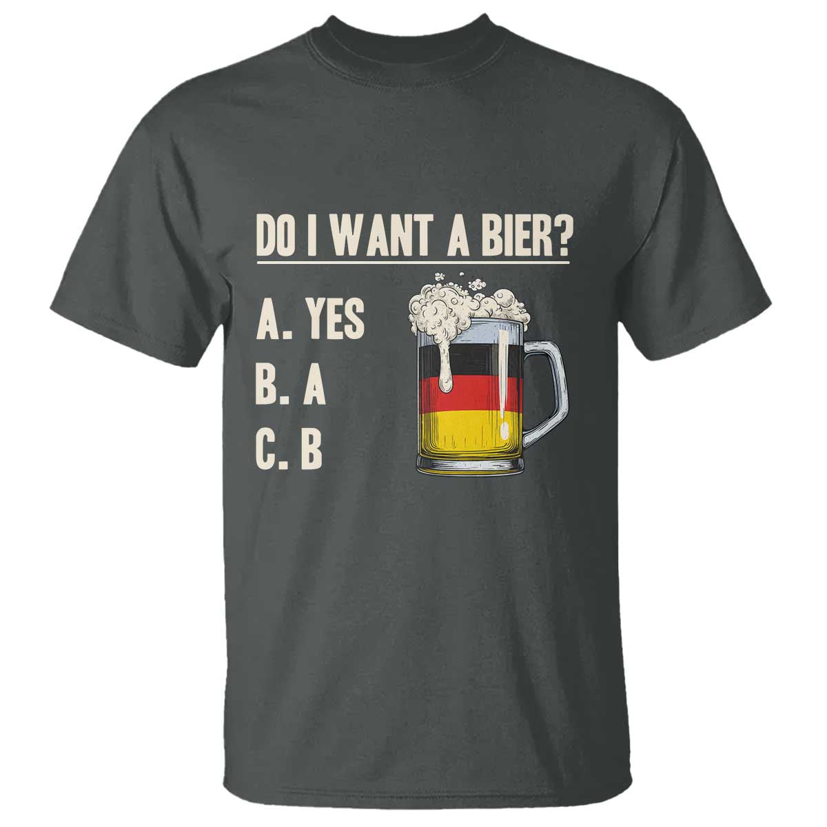Funny Oktoberfest T Shirt Do I Want A Bier Sarcastic Drinking German Flag - Wonder Print Shop