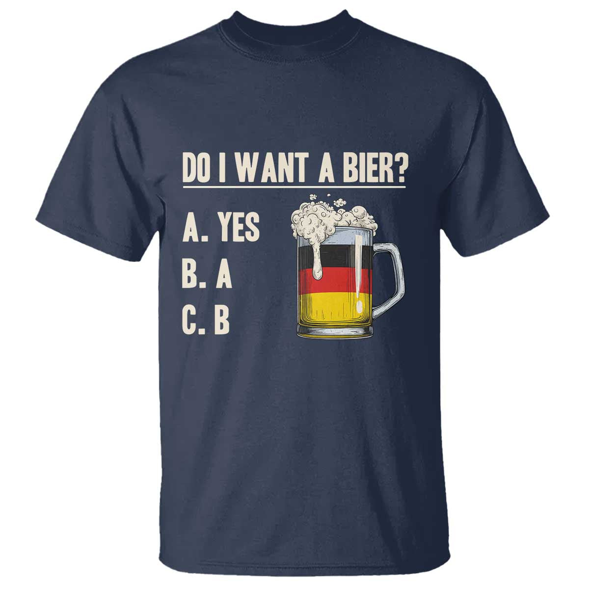 Funny Oktoberfest T Shirt Do I Want A Bier Sarcastic Drinking German Flag - Wonder Print Shop