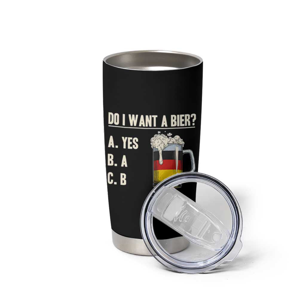 Funny Oktoberfest Tumbler Cup Do I Want A Bier Sarcastic Drinking German Flag - Wonder Print Shop