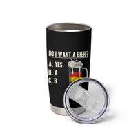Funny Oktoberfest Tumbler Cup Do I Want A Bier Sarcastic Drinking German Flag - Wonder Print Shop