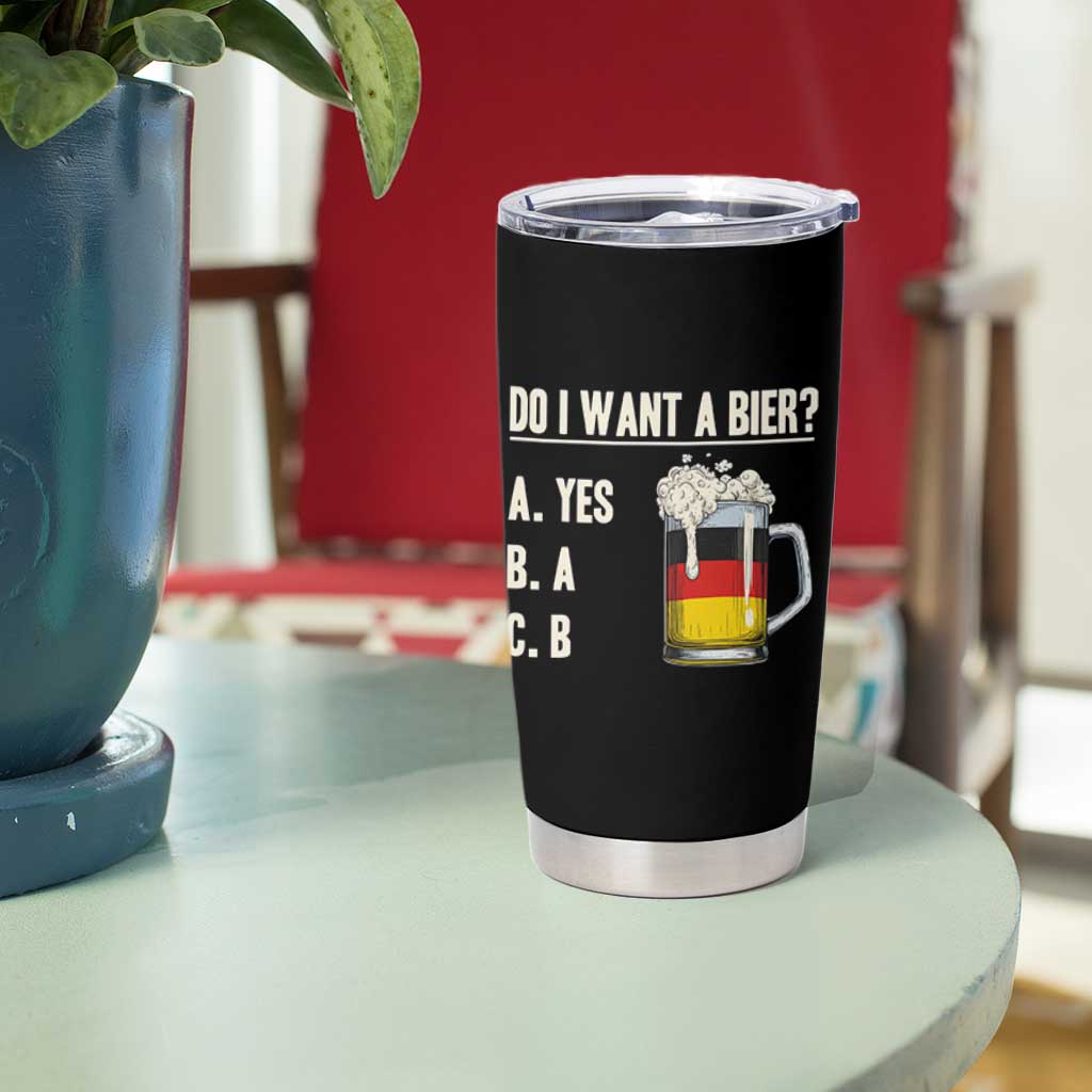 Funny Oktoberfest Tumbler Cup Do I Want A Bier Sarcastic Drinking German Flag - Wonder Print Shop