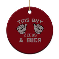 This Guy Needs A Bier Oktoberfest Ceramic Ornament Funny Mens Drinking Gift - Wonder Print Shop