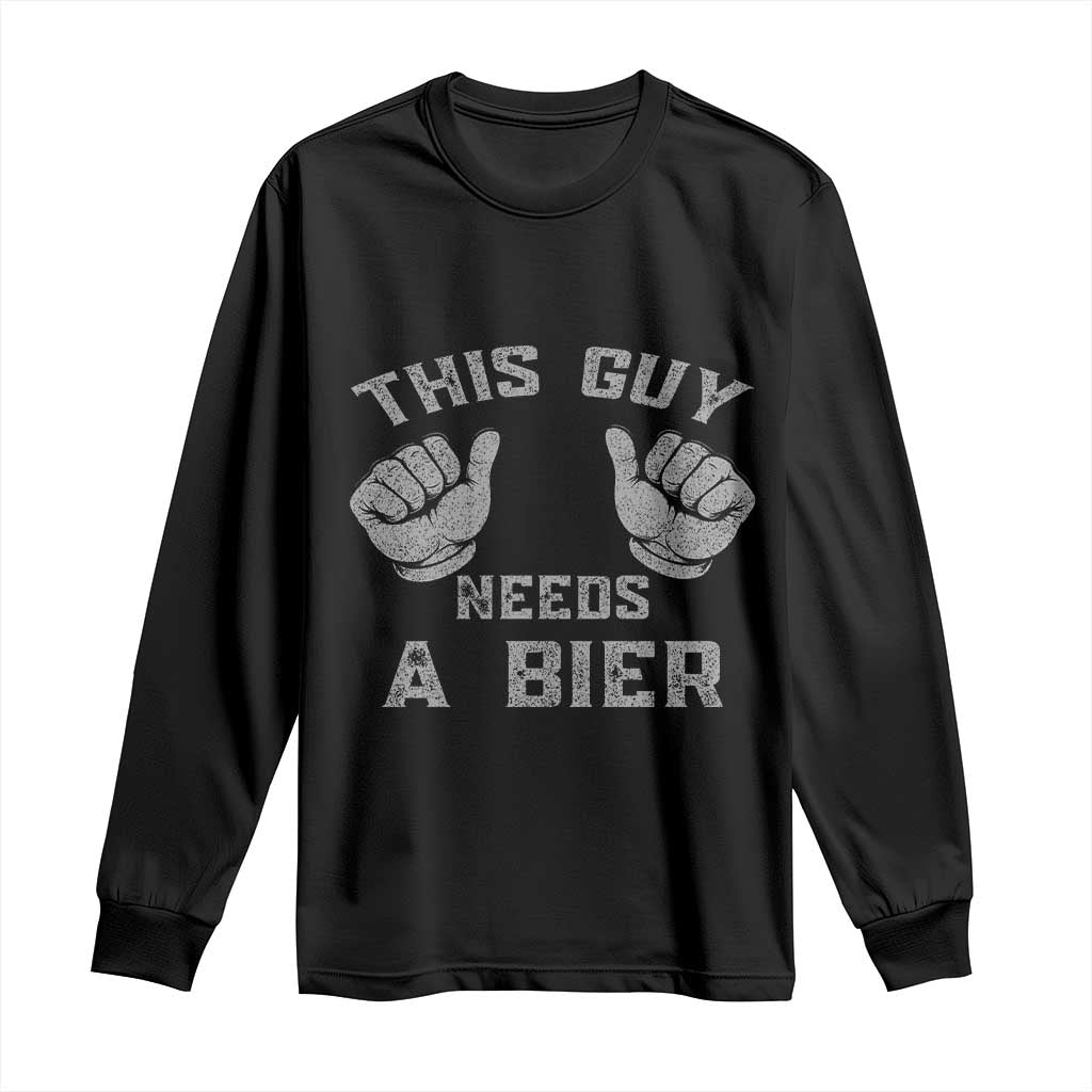 This Guy Needs A Bier Oktoberfest Long Sleeve Shirt Funny Mens Drinking Gift - Wonder Print Shop