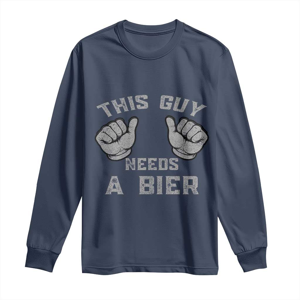 This Guy Needs A Bier Oktoberfest Long Sleeve Shirt Funny Mens Drinking Gift - Wonder Print Shop