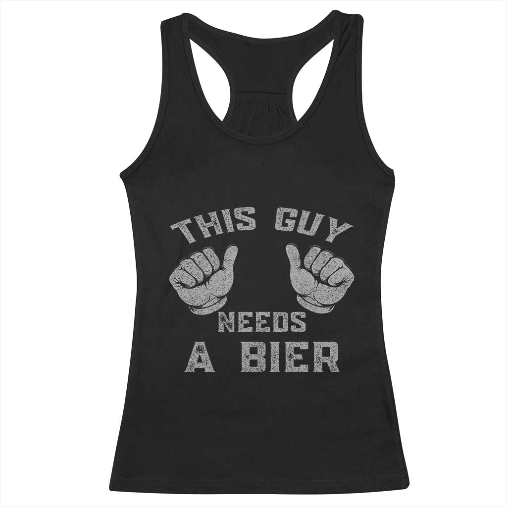 This Guy Needs A Bier Oktoberfest Racerback Tank Top Funny Mens Drinking Gift - Wonder Print Shop