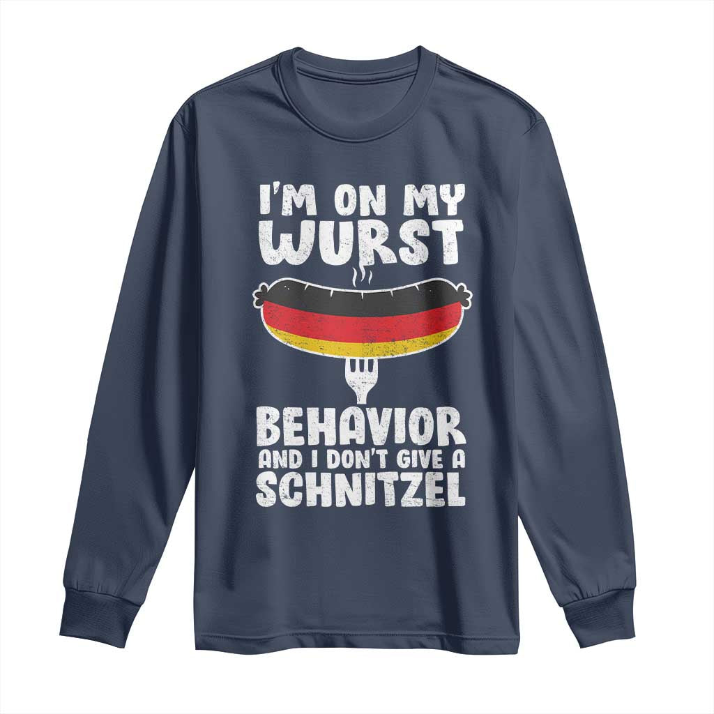 Oktoberfest On My Wurst Behavior Long Sleeve Shirt Dont Give Schnitzel Funny German - Wonder Print Shop