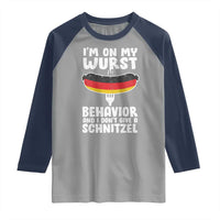 Oktoberfest On My Wurst Behavior Raglan Shirt Dont Give Schnitzel Funny German - Wonder Print Shop
