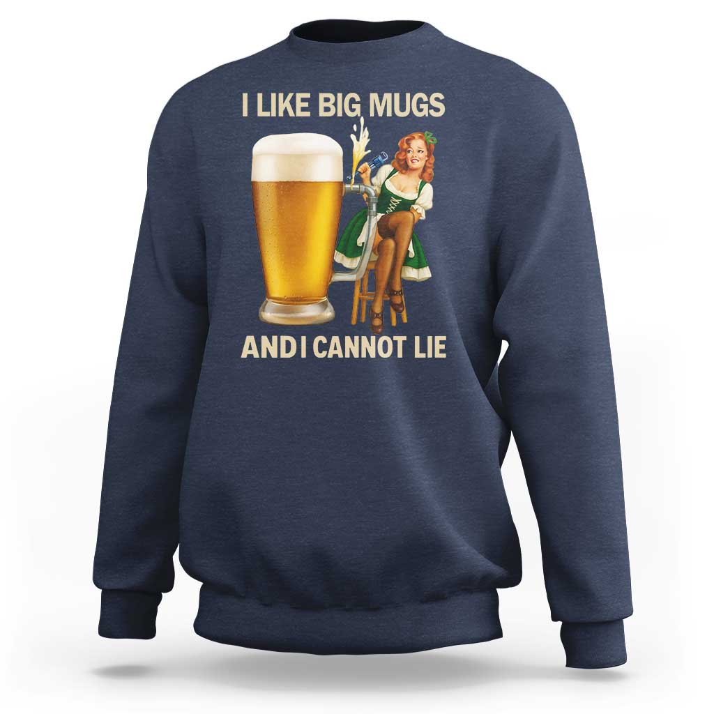 Oktoberfest Beer Sweatshirt Funny I Like Big Mugs Pin Up Girl Dirndl - Wonder Print Shop