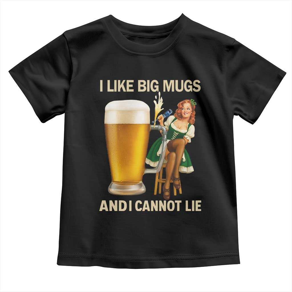 Oktoberfest Beer Toddler T Shirt Funny I Like Big Mugs Pin Up Girl Dirndl - Wonder Print Shop