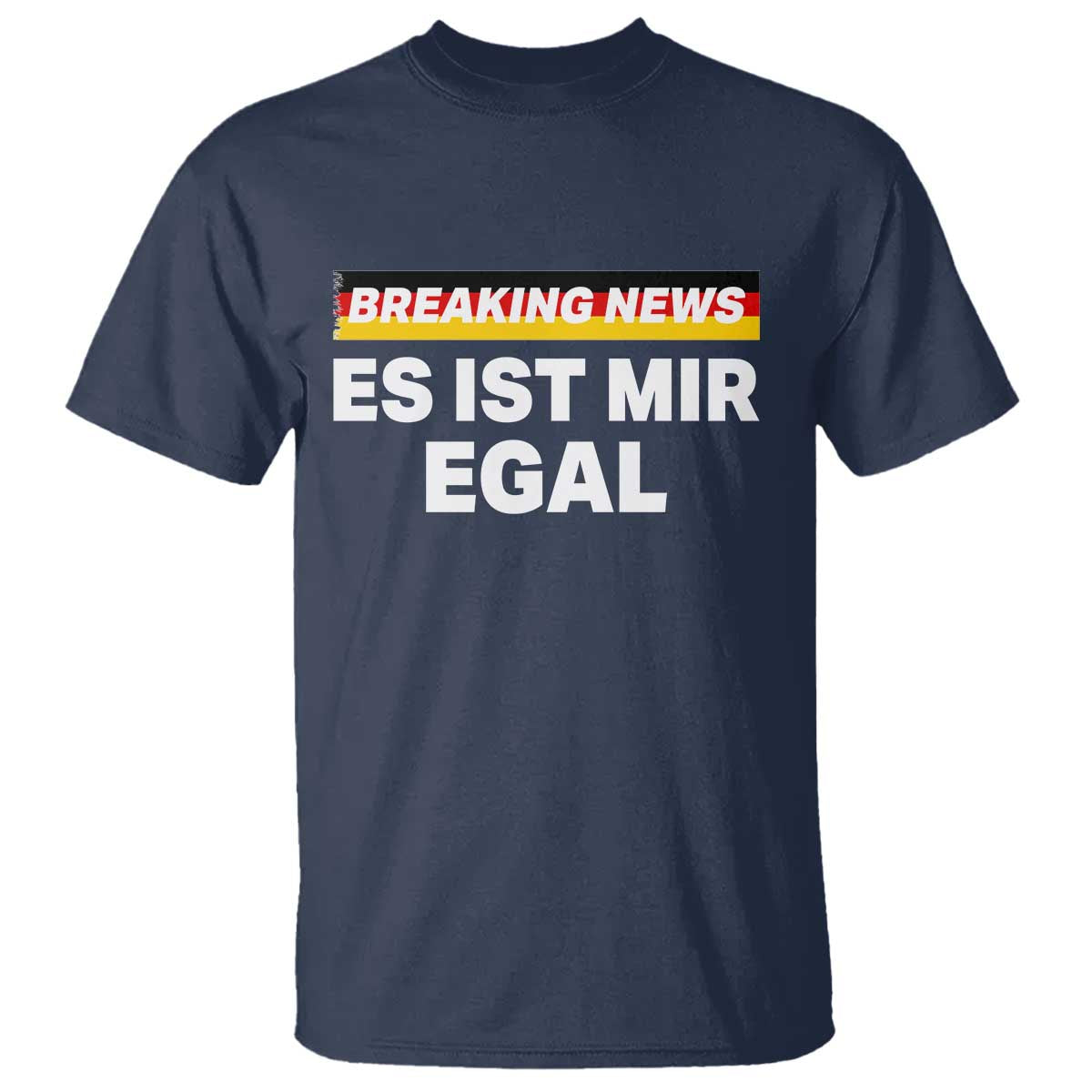 Funny German Saying T Shirt Sarcastic Humor Meme Es Ist Mir Egal Germany Flag - Wonder Print Shop