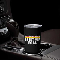 Funny German Saying Tumbler Cup Sarcastic Humor Meme Es Ist Mir Egal Germany Flag - Wonder Print Shop