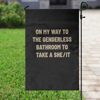 On My Way To The Genderless Bathroom To Take a She/It Garden Flag