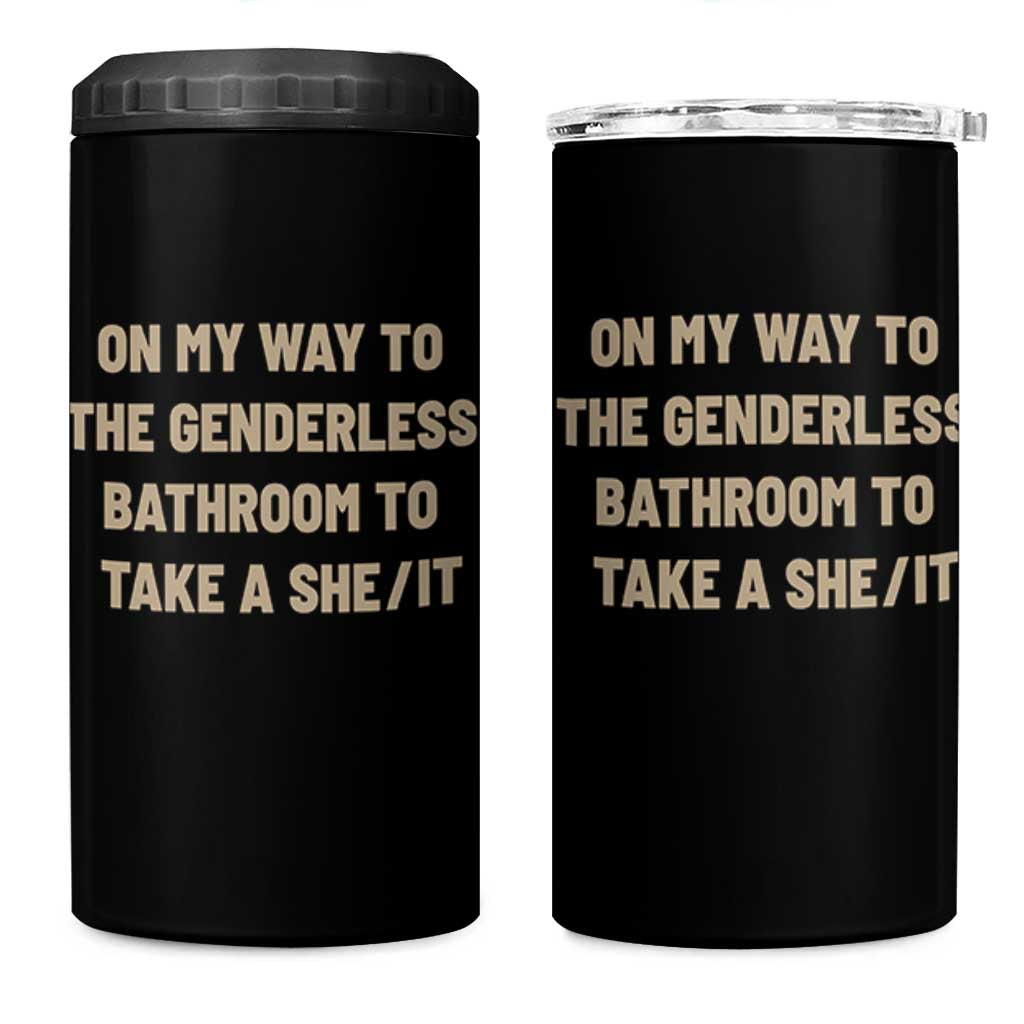 On My Way To The Genderless Bathroom To Take a She/It 4 in 1 Can Cooler Tumbler