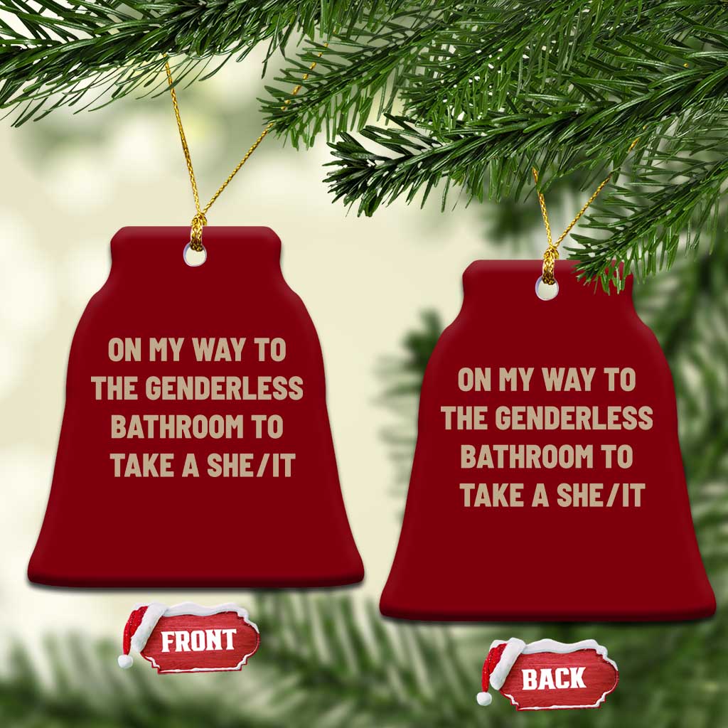 On My Way To The Genderless Bathroom To Take a She/It Ceramic Ornament