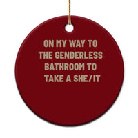 On My Way To The Genderless Bathroom To Take a She/It Ceramic Ornament