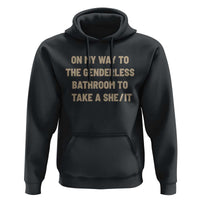 On My Way To The Genderless Bathroom To Take a She/It Hoodie