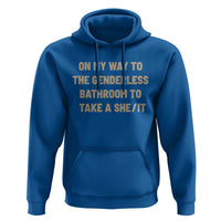 On My Way To The Genderless Bathroom To Take a She/It Hoodie