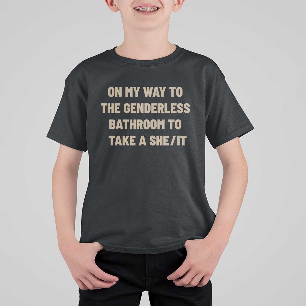 On My Way To The Genderless Bathroom To Take a She/It T Shirt For Kid