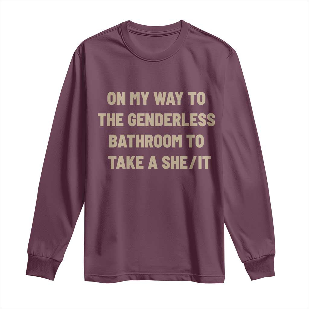 On My Way To The Genderless Bathroom To Take a She/It Long Sleeve Shirt