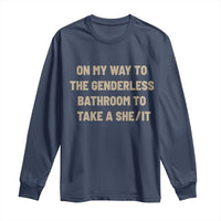 On My Way To The Genderless Bathroom To Take a She/It Long Sleeve Shirt