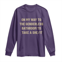 On My Way To The Genderless Bathroom To Take a She/It Long Sleeve Shirt