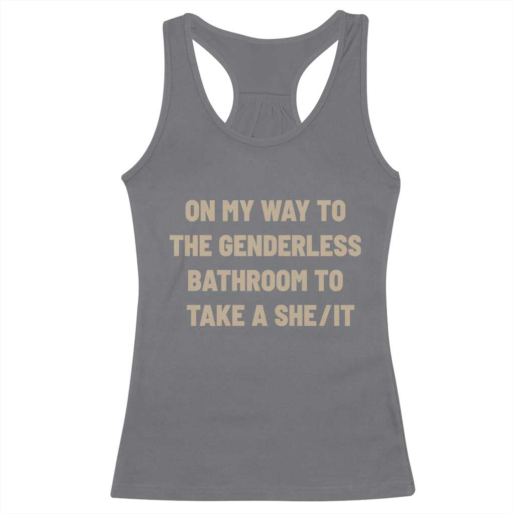 On My Way To The Genderless Bathroom To Take a She/It Racerback Tank Top