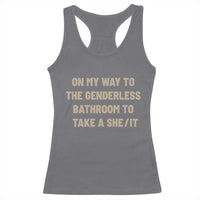 On My Way To The Genderless Bathroom To Take a She/It Racerback Tank Top