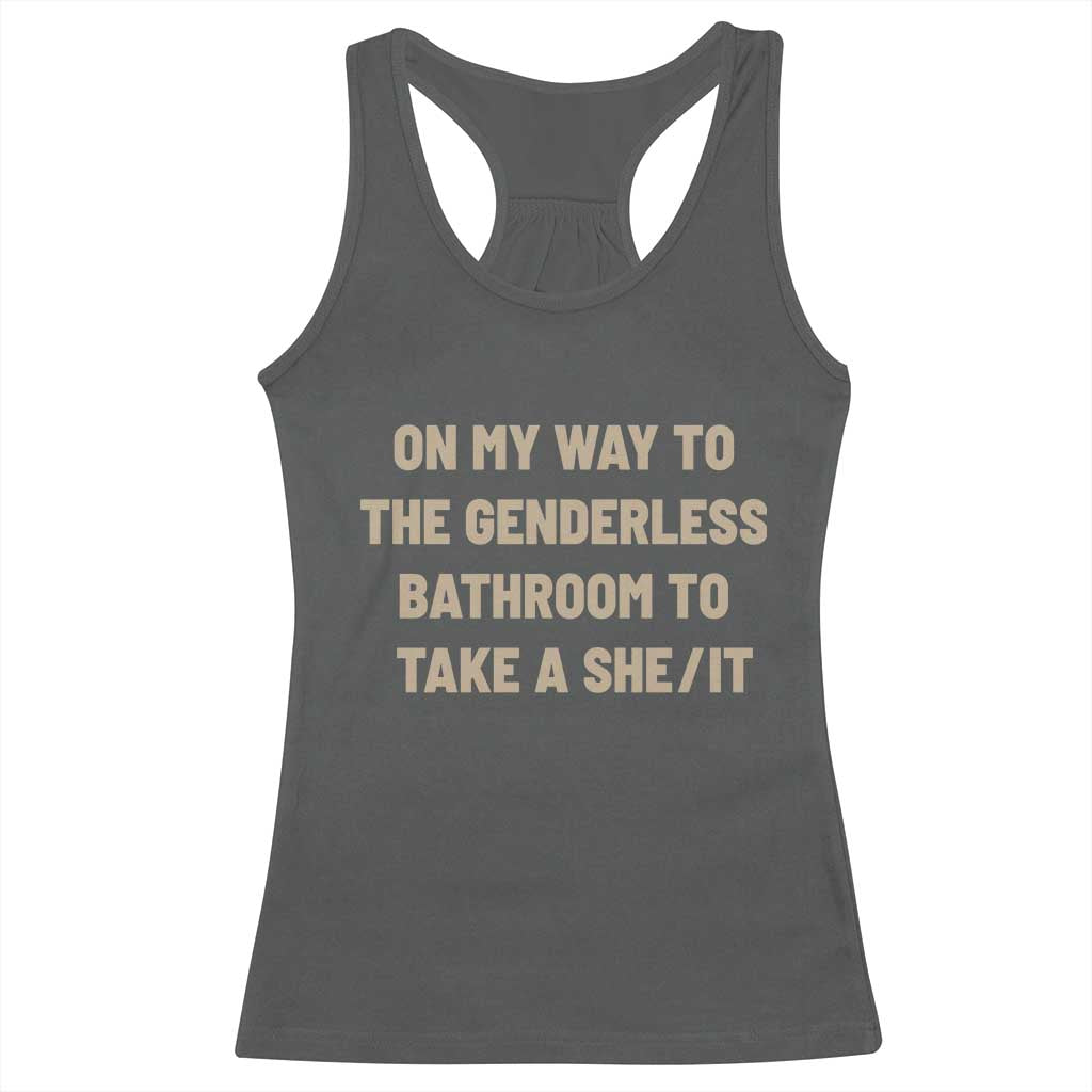 On My Way To The Genderless Bathroom To Take a She/It Racerback Tank Top
