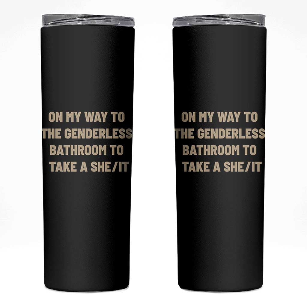 On My Way To The Genderless Bathroom To Take a She/It Skinny Tumbler