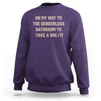 On My Way To The Genderless Bathroom To Take a She/It Sweatshirt